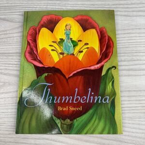 Thumbelina by Brad Sneed Hardcover Book 2004 Dial Books for Young Readers